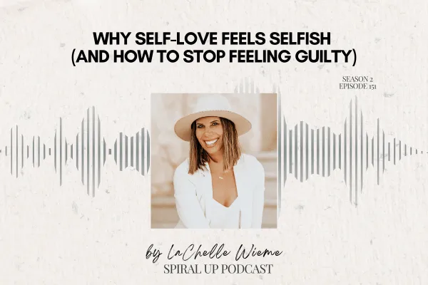 Why Self-Love Feels Selfish (And How to Stop Feeling Guilty)