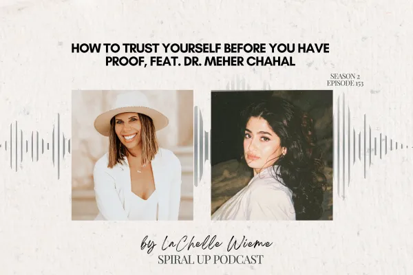 How to Trust Yourself Before You Have Proof, feat. Dr. Meher Chahal