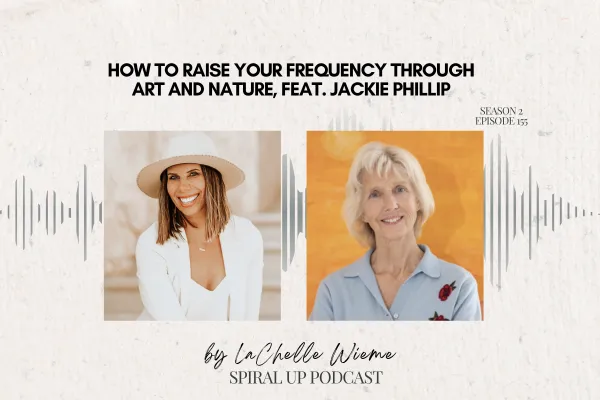 How to Raise Your Frequency Through Art and Nature, feat. Jackie Philip