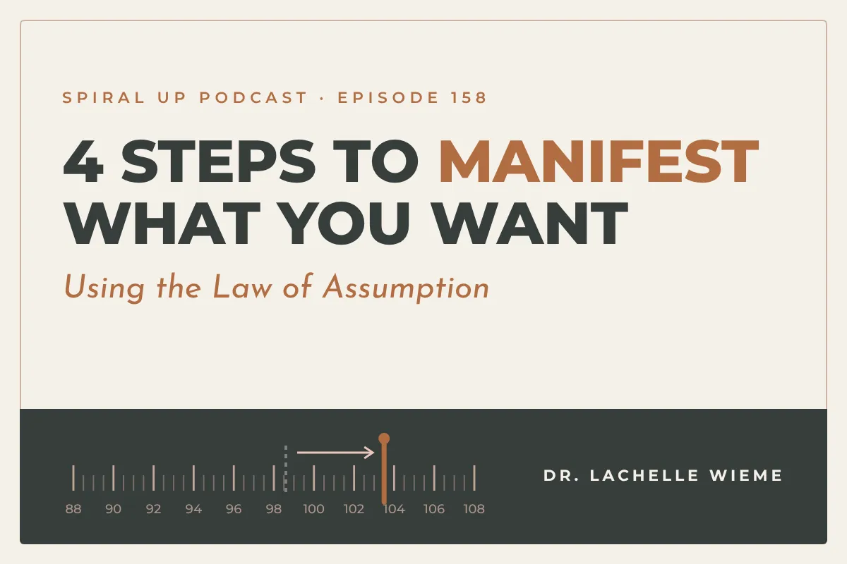 4 Steps to Manifest What You Want Using the Law of Assumption
