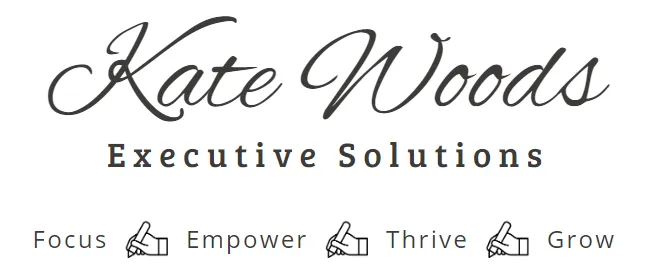 Kate Woods Executive Solutions. Focus. Empower. Thrive. Grow.