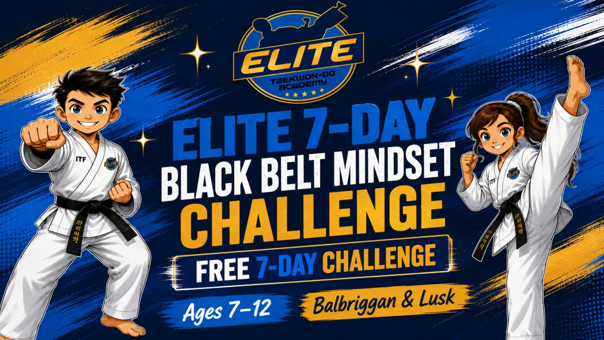 7 Ways to Build a Black Belt Mindset at Home - parenting tips from Elite Taekwon-Do Academy
