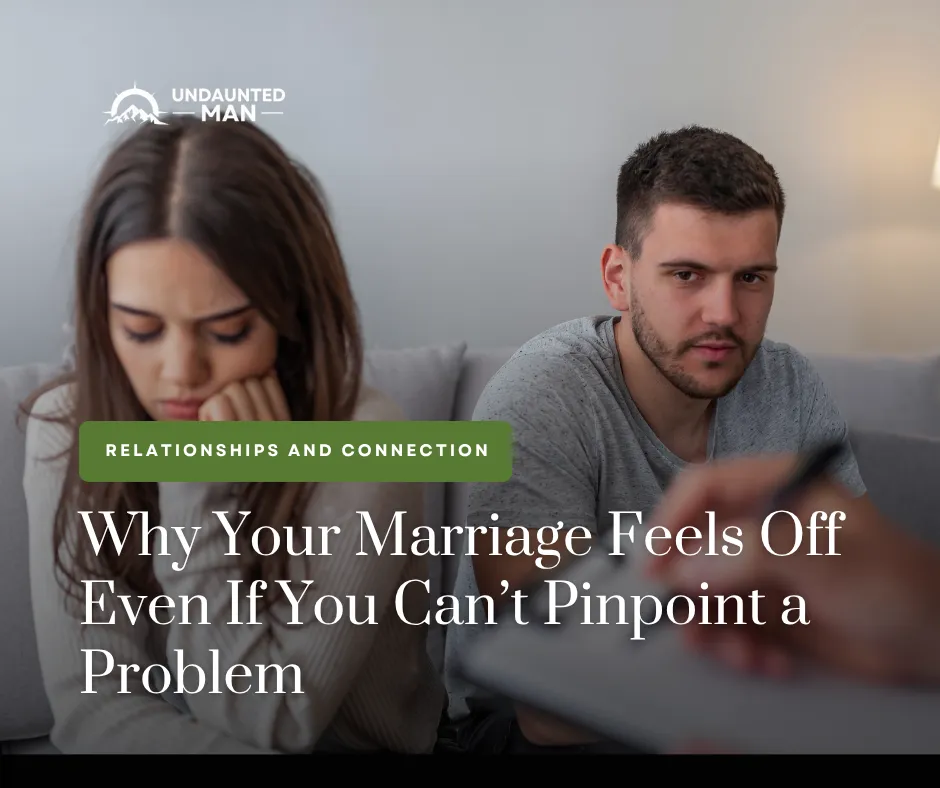 Why Your Marriage Feels Off Even If You Can’t Pinpoint a Problem