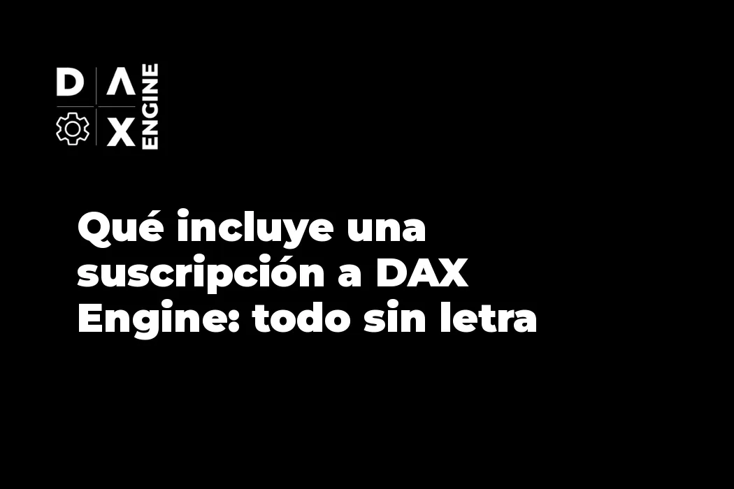 Qué incluye una suscripción a DAX Engine: todo sin letra pequeña