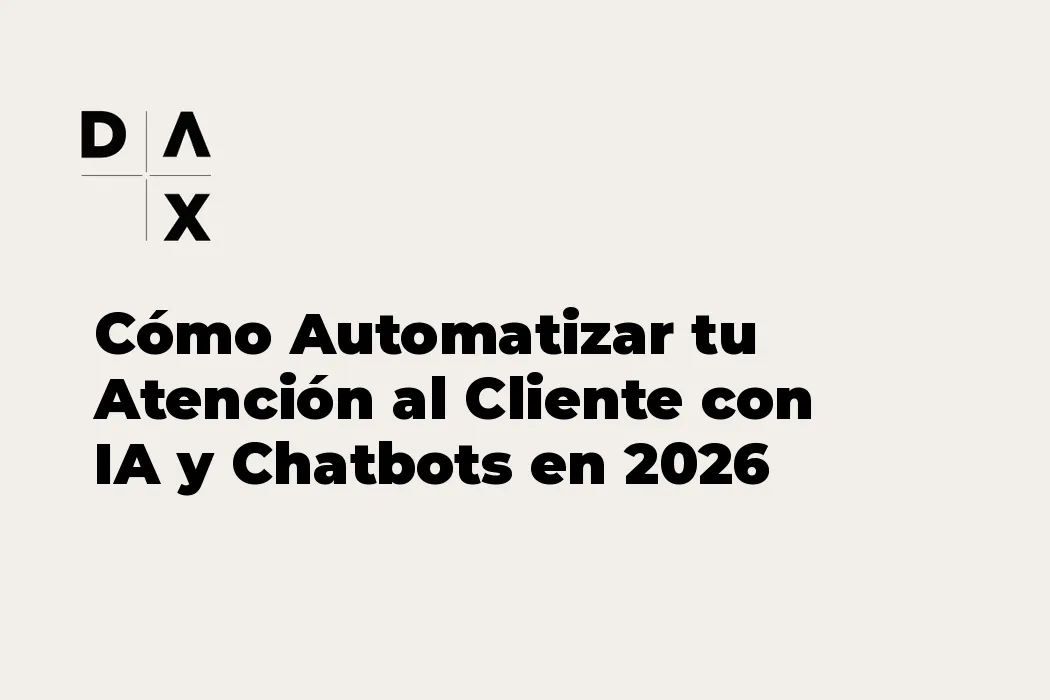 Cómo Automatizar tu Atención al Cliente con IA y Chatbots en 2026