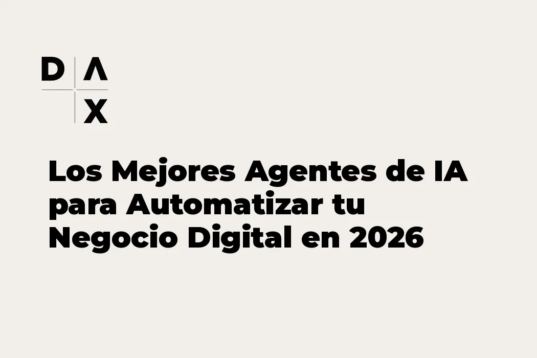 Los Mejores Agentes de IA para Automatizar tu Negocio Digital en 2026
