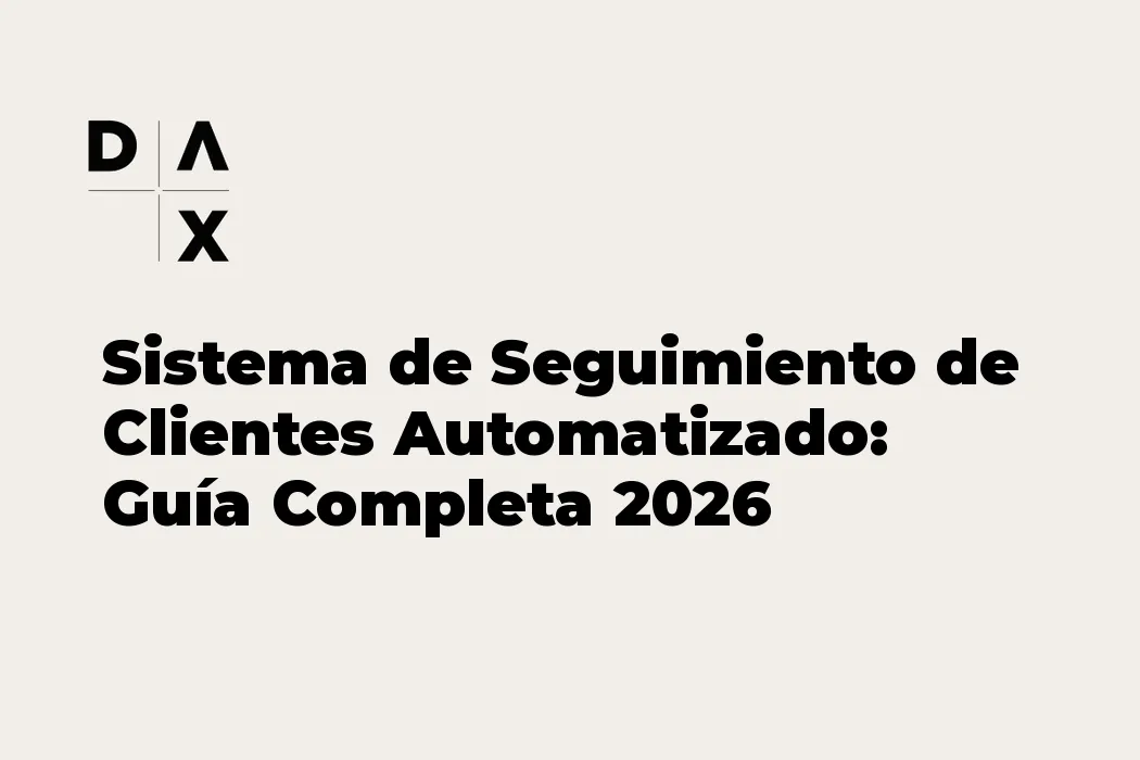 Sistema de Seguimiento de Clientes Automatizado: Guía Completa 2026