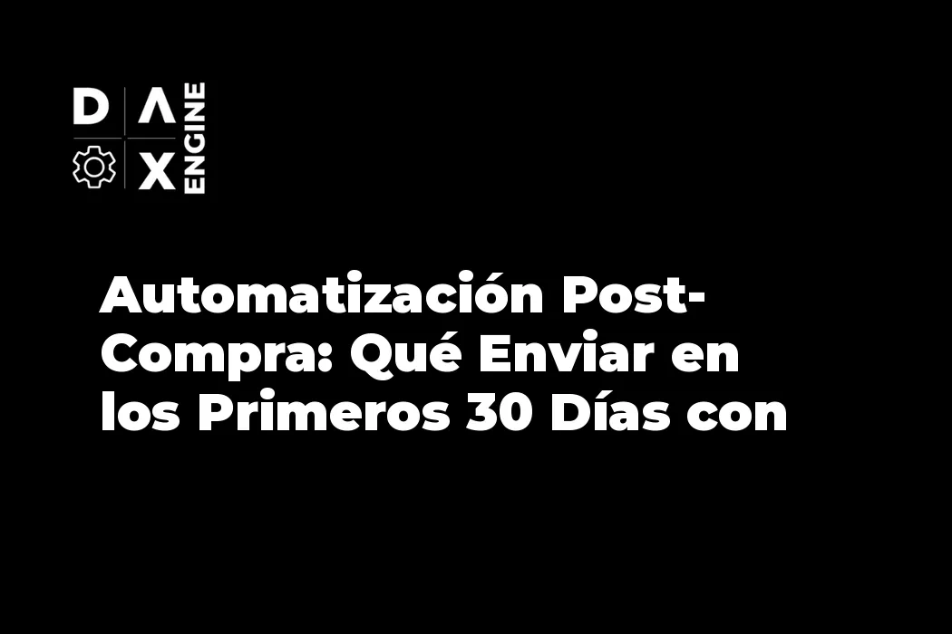 Automatización Post-Compra: Qué Enviar en los Primeros 30 Días con Go High Level