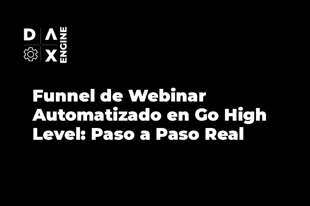 Funnel de Webinar Automatizado en Go High Level: Paso a Paso Real