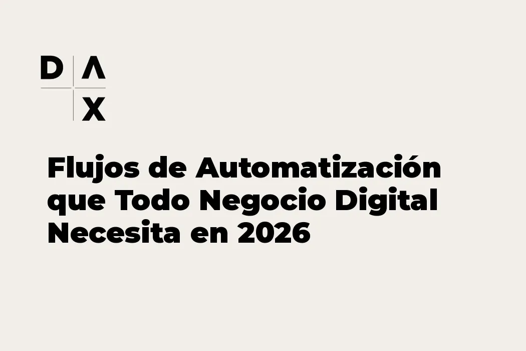 Flujos de Automatización que Todo Negocio Digital Necesita en 2026