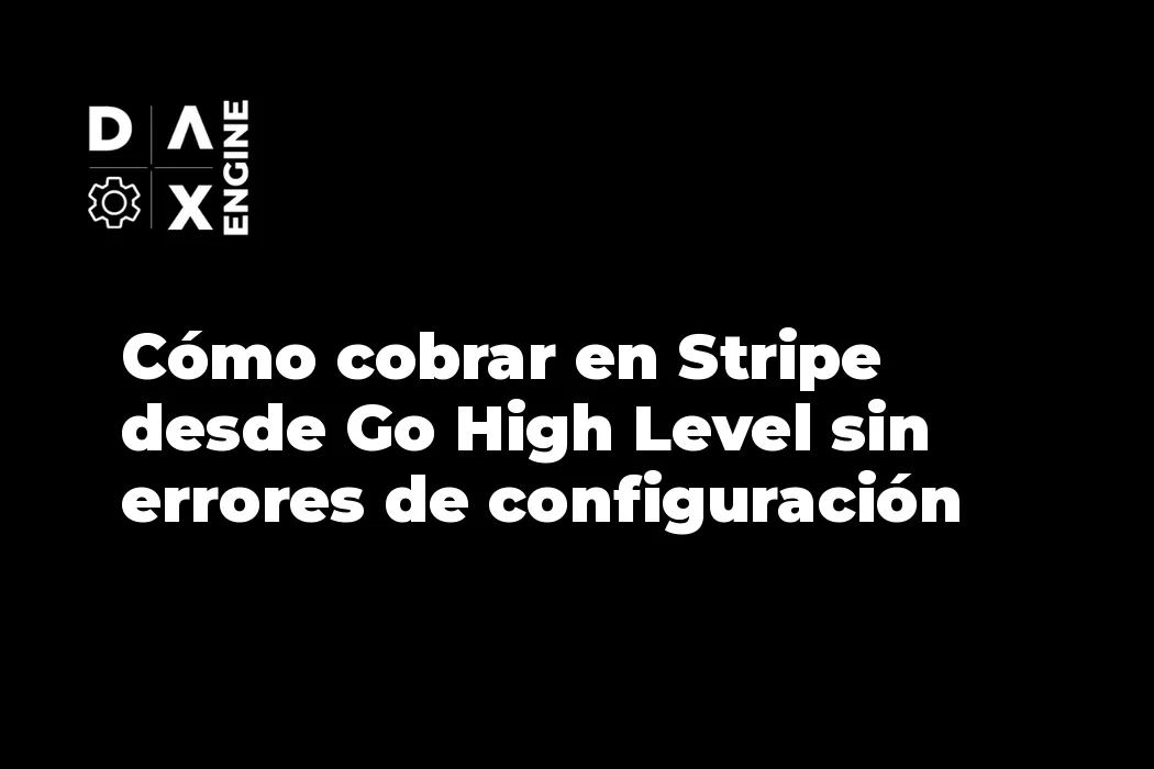 Cómo cobrar en Stripe desde Go High Level sin errores de configuración