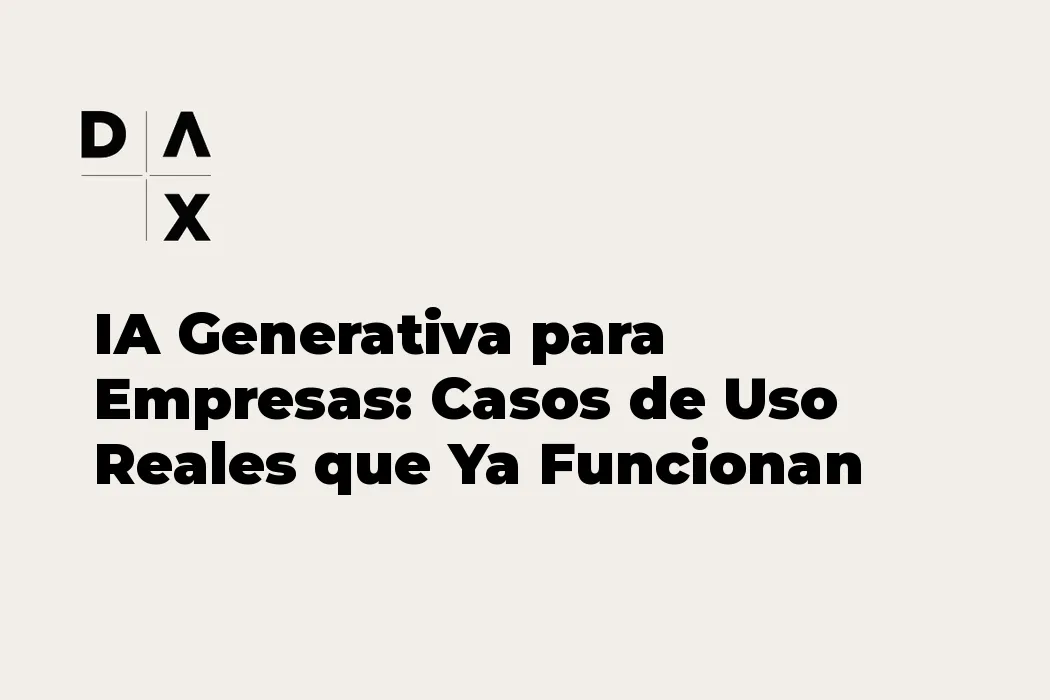 IA Generativa para Empresas: Casos de Uso Reales que Ya Funcionan en 2026