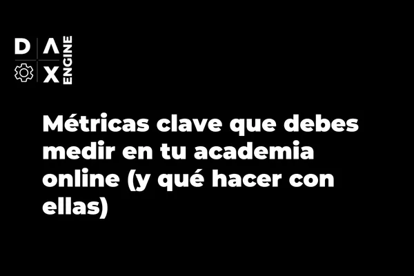 Métricas clave que debes medir en tu academia online (y qué hacer con ellas)
