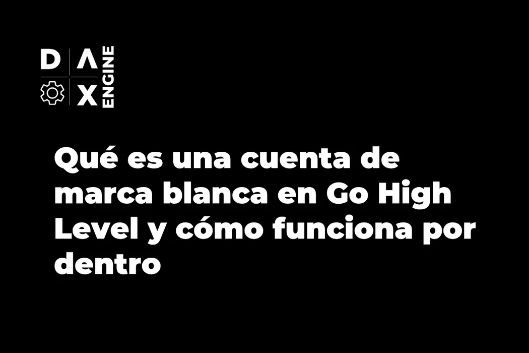 Qué es una cuenta de marca blanca en Go High Level y cómo funciona por dentro