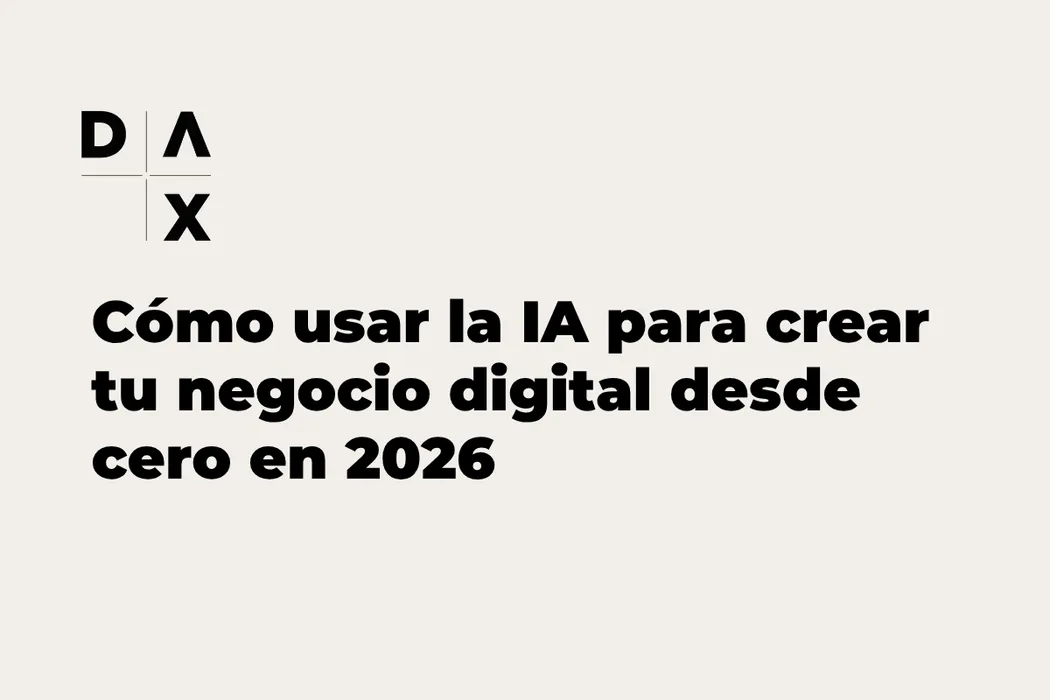 Cómo usar la IA para crear tu negocio digital desde cero en 2026