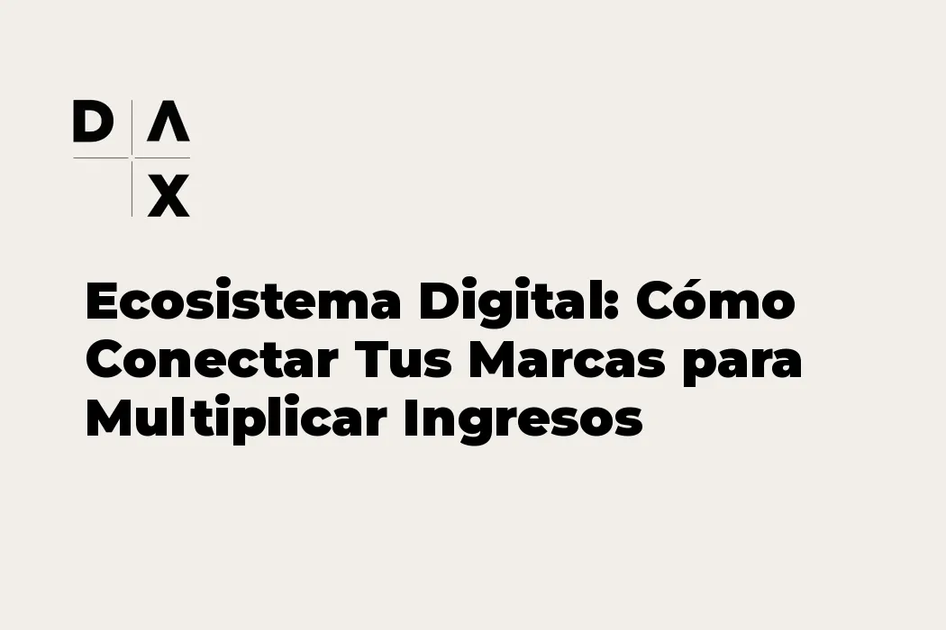 Ecosistema digital con múltiples marcas conectadas para multiplicar ingresos en negocios digitales