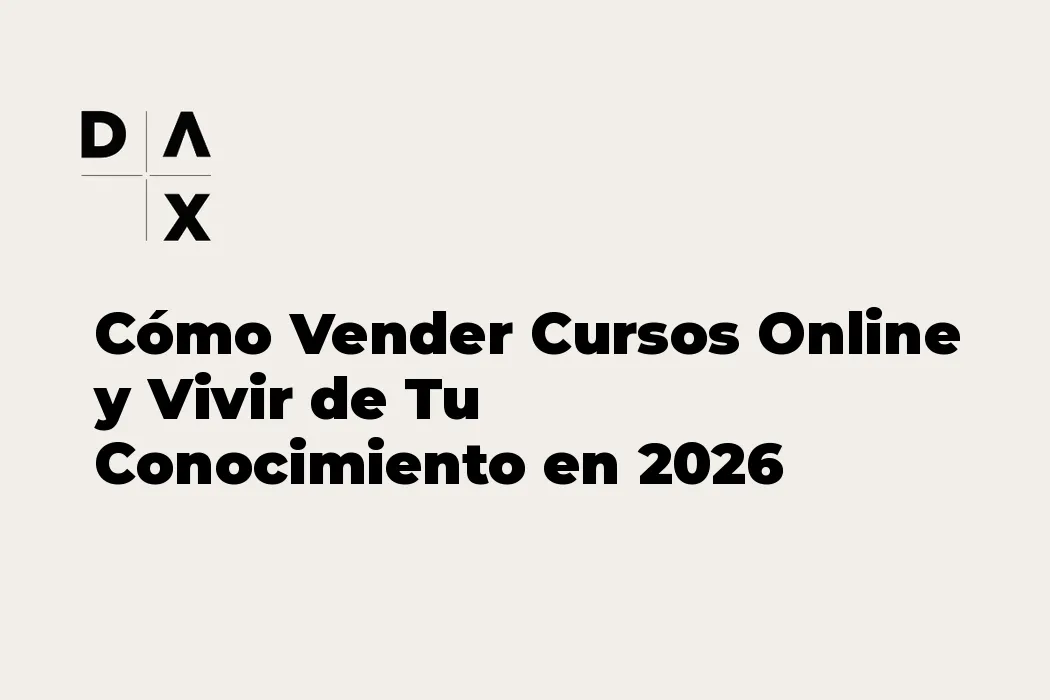 Cómo Vender Cursos Online y Vivir de Tu Conocimiento en 2026