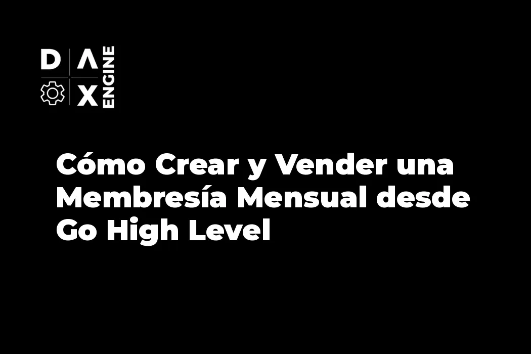 Cómo Crear y Vender una Membresía Mensual desde Go High Level
