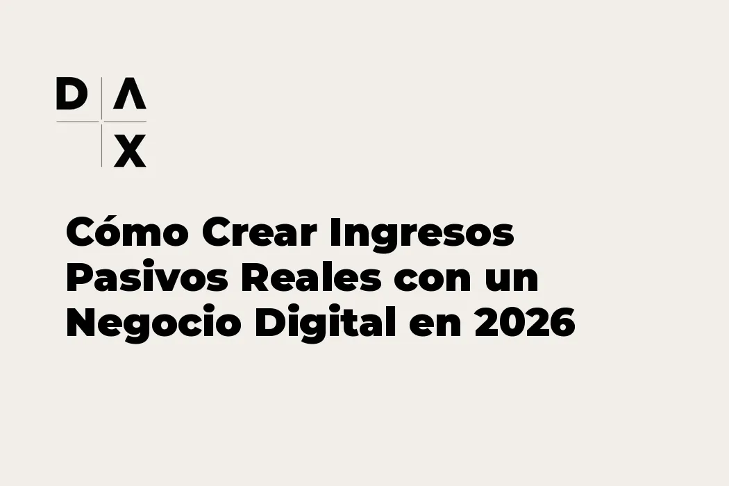 Cómo Crear Ingresos Pasivos Reales con un Negocio Digital en 2026