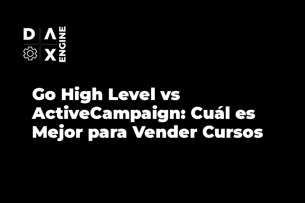 Go High Level vs ActiveCampaign: Cuál es Mejor para Vender Cursos en 2026