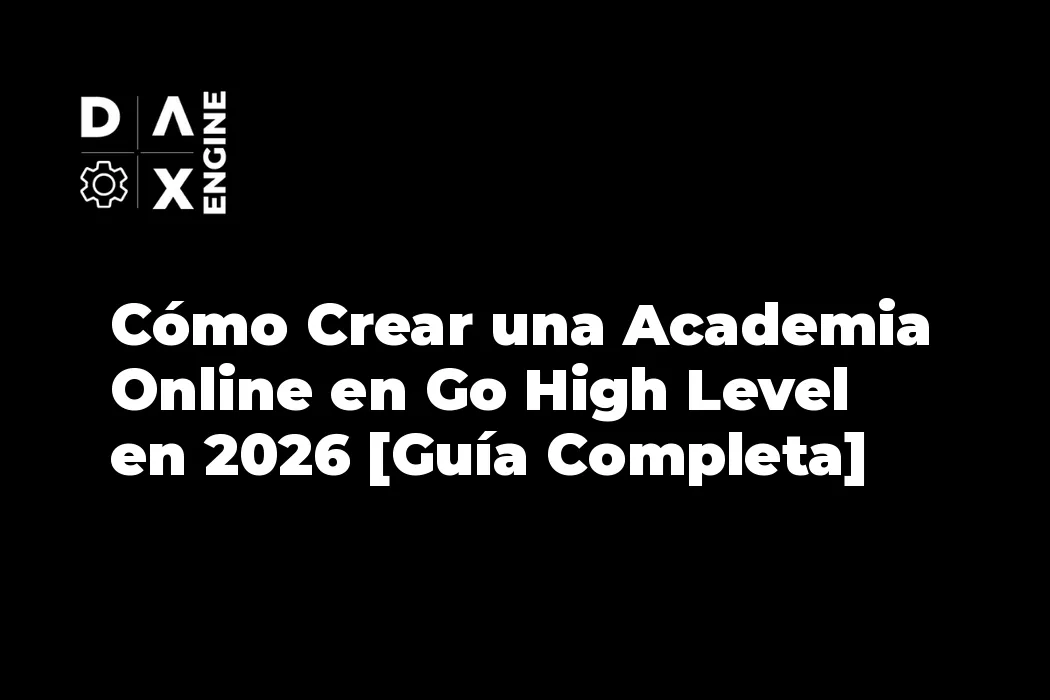 Cómo Crear una Academia Online en Go High Level en 2026 [Guía Completa]