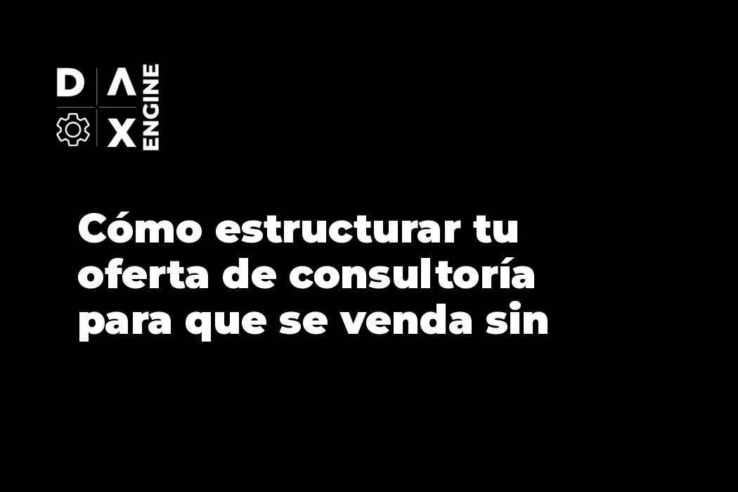 Cómo estructurar tu oferta de consultoría para que se venda sin llamada de ventas