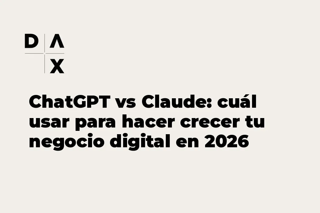 ChatGPT vs Claude: cuál usar para hacer crecer tu negocio digital en 2026
