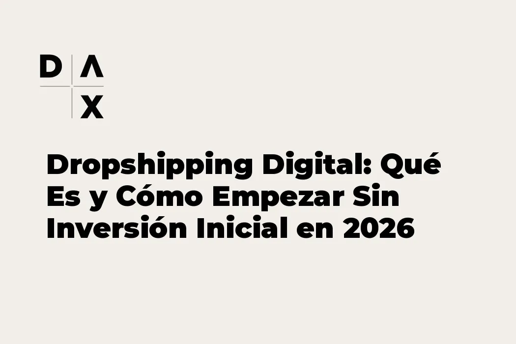 Dropshipping Digital: Qué Es y Cómo Empezar Sin Inversión Inicial en 2026