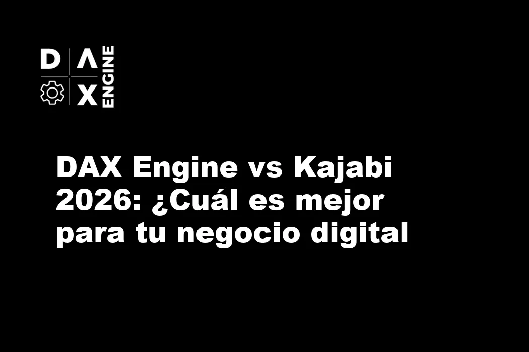 DAX Engine vs Kajabi 2026: ¿Cuál es mejor para tu negocio digital en español?