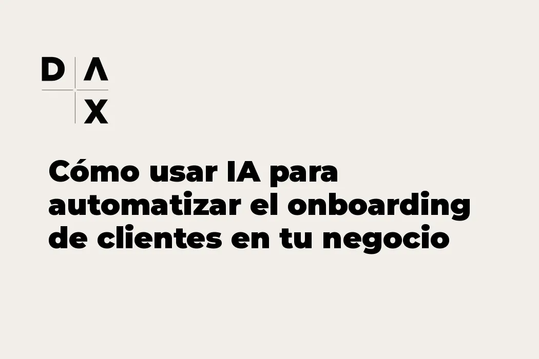 Cómo usar IA para automatizar el onboarding de clientes en tu negocio digital