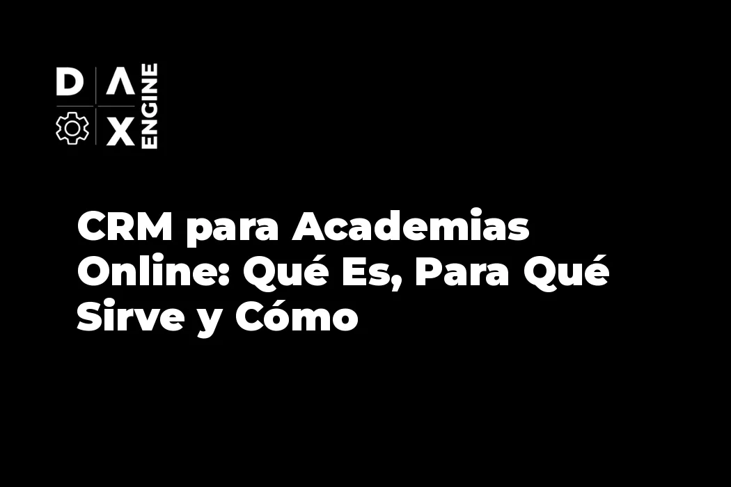 CRM para Academias Online: Qué Es, Para Qué Sirve y Cómo Configurarlo desde Cero