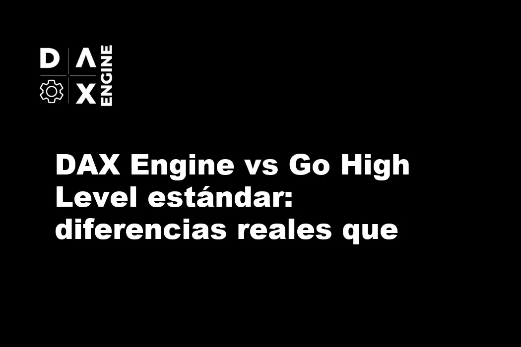 DAX Engine vs Go High Level estándar: diferencias reales que nadie te explica