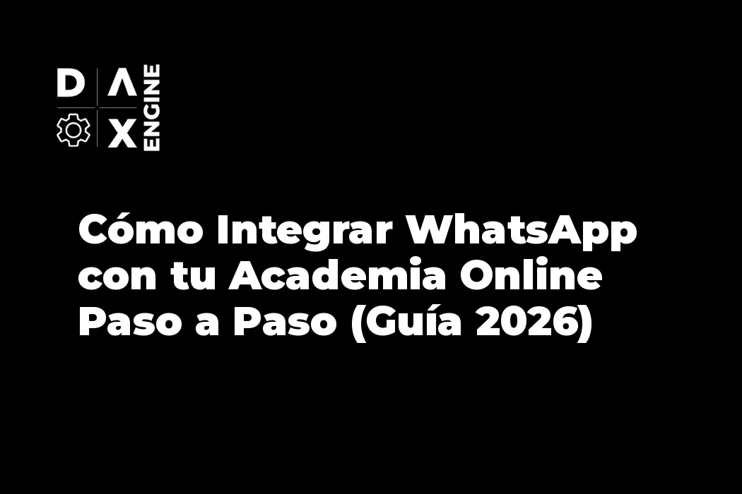 Cómo Integrar WhatsApp con tu Academia Online Paso a Paso (Guía 2026)