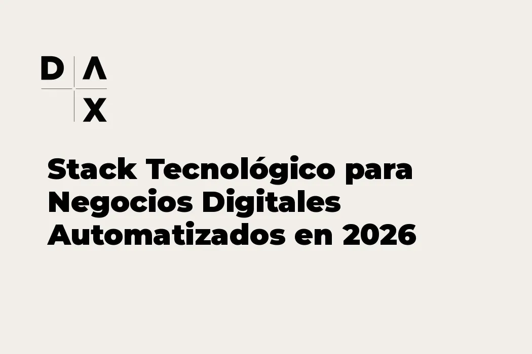 Stack Tecnológico para Negocios Digitales Automatizados en 2026