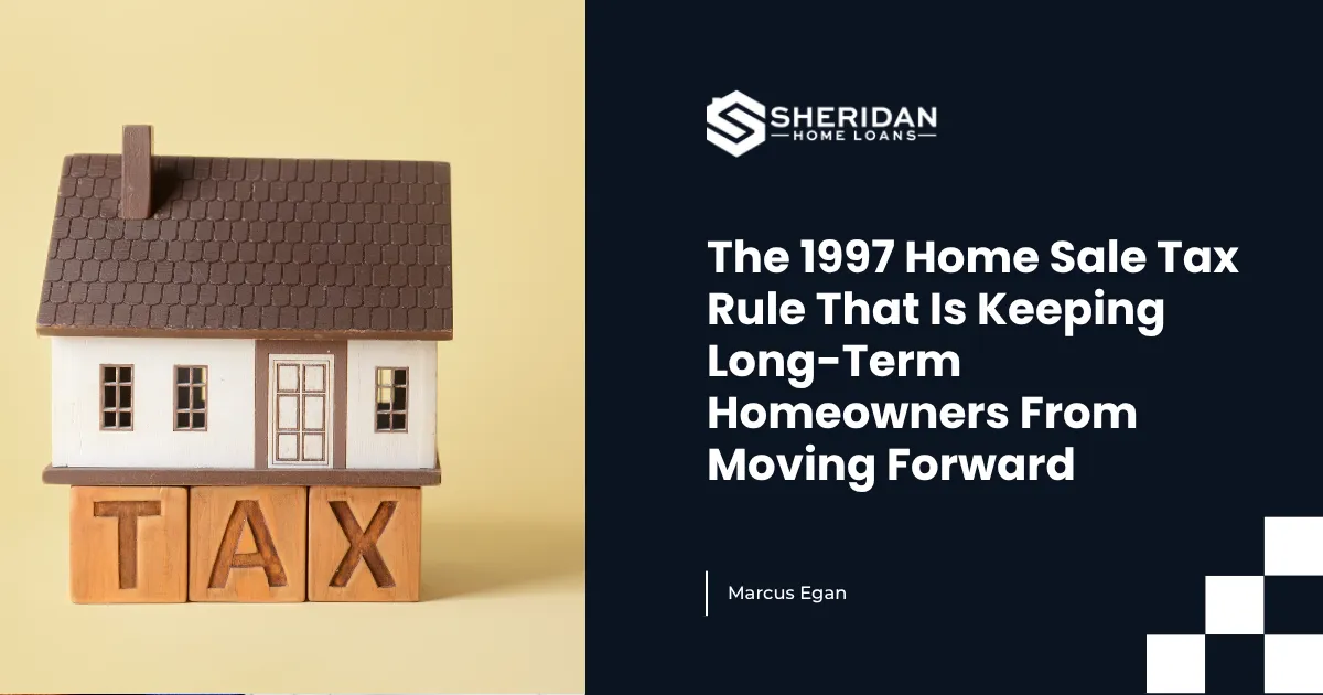 The 1997 Home Sale Tax Rule That Is Keeping Long-Term Homeowners From Moving Forward