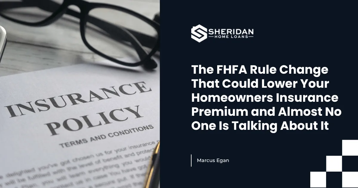 The FHFA Rule Change That Could Lower Your Homeowners Insurance Premium and Almost No One Is Talking About It
