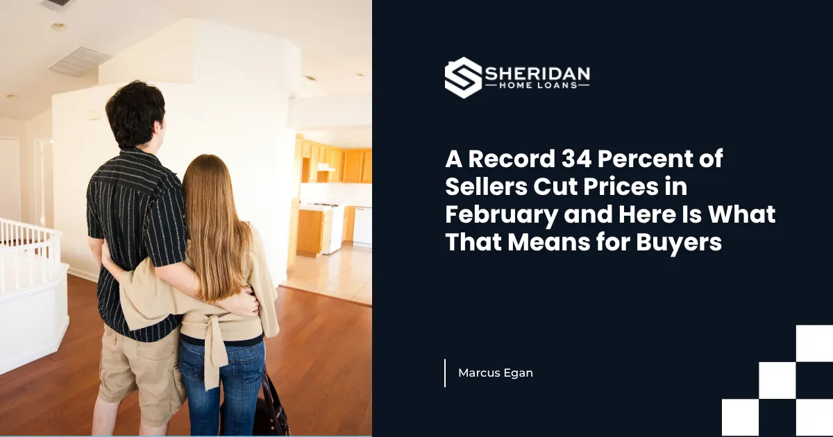 A Record 34 Percent of Sellers Cut Prices in February and Here Is What That Means for Buyers