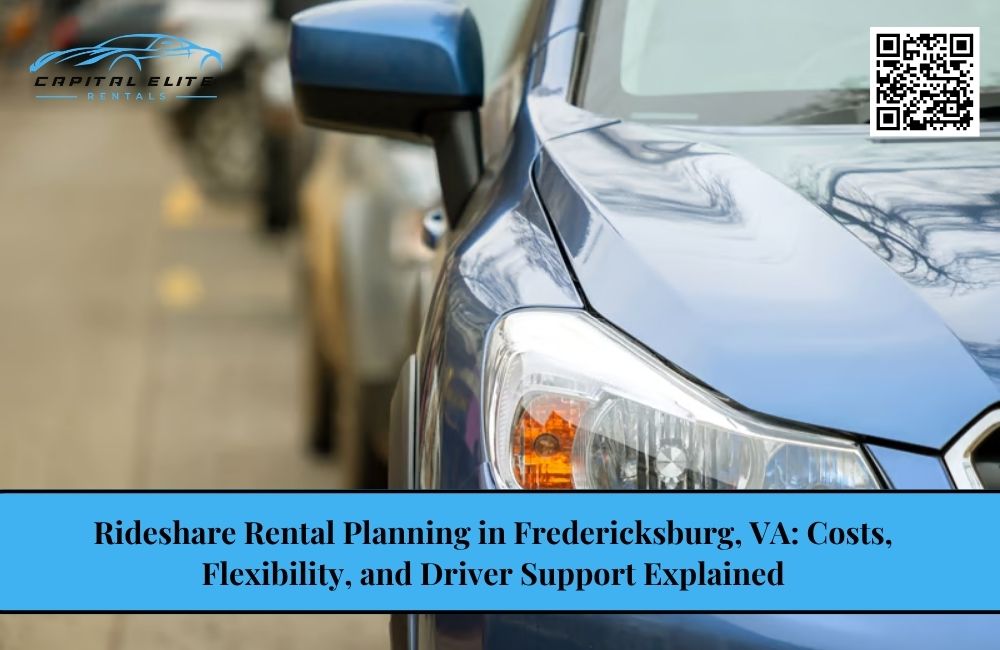 Rideshare Rental Planning in Fredericksburg, VA: Costs, Flexibility, and Driver Support Explained
