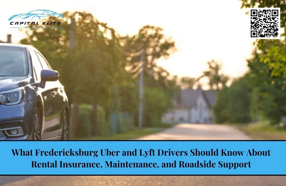 What Fredericksburg Uber and Lyft Drivers Should Know About Rental Insurance, Maintenance, and Roadside Support