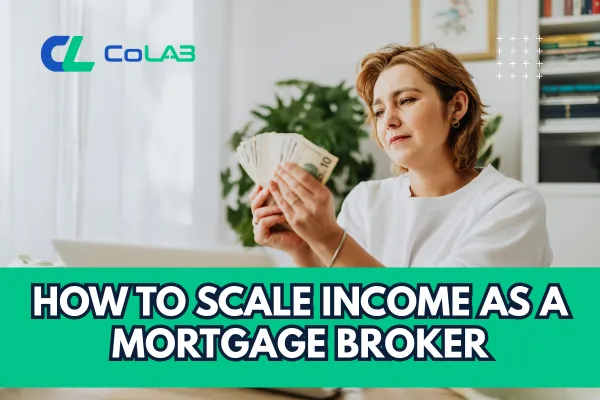 how to scale income as a mortgage broker