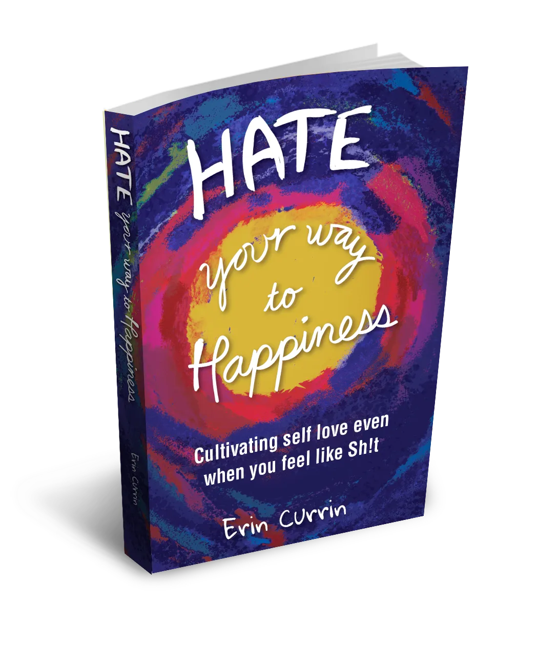 Hate Your Way To Happiness book by Erin Currin