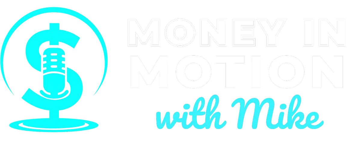 Money in Motion with Mike