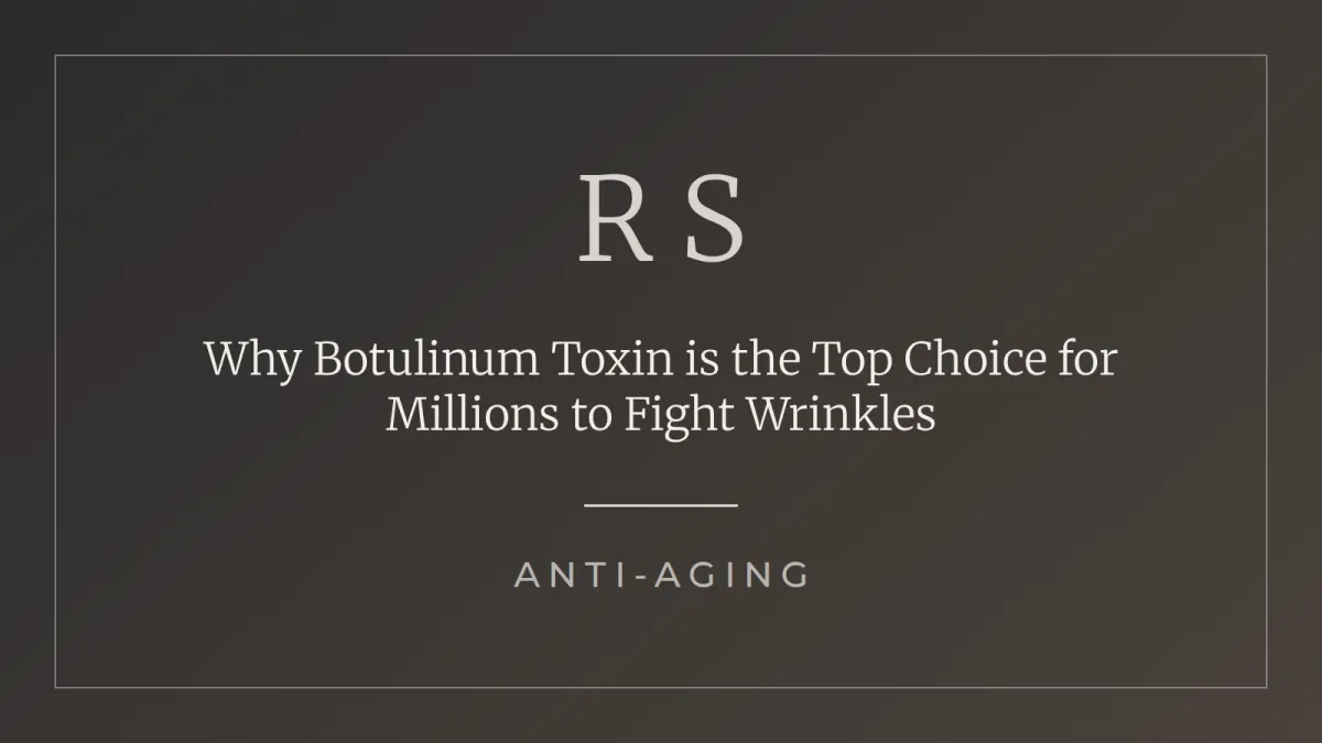 Why Botulinum Toxin is the Top Choice for Millions to Fight Wrinkles - Radiant Secrets