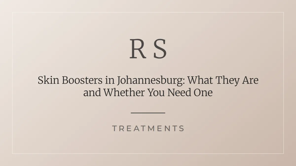Skin Boosters in Johannesburg: What They Are and Whether You Need One | Radiant Secrets
