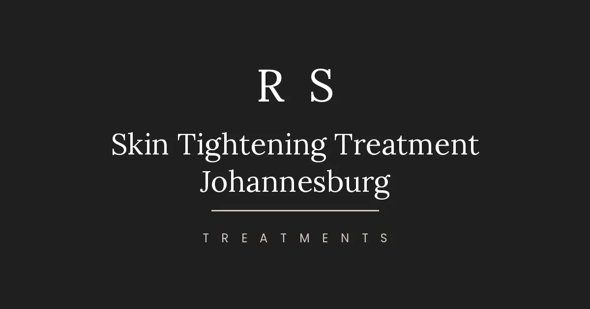 Radiant Secrets blog: Skin Tightening Treatment Johannesburg | Radiant Secrets