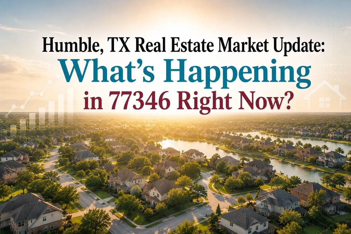 Humble, TX Real Estate Market Update: What’s Happening in 77346 Right Now?