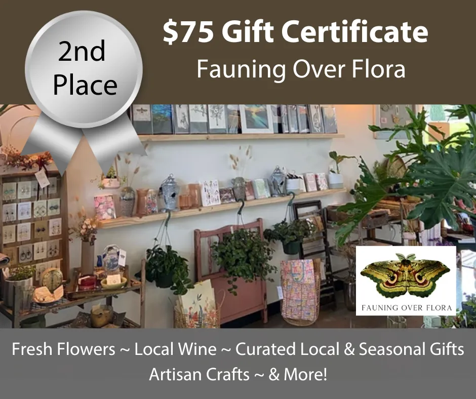 2nd Place Prize $75 Gift Card to Fauning Over Flora