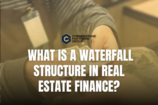 What is a Waterfall Structure in Real Estate Finance