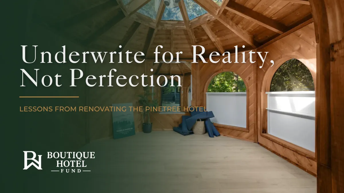 Underwrite for Reality, Not Perfection – Boutique Hotel Fund blog thumbnail on lessons from renovating The Pinetree Hotel.