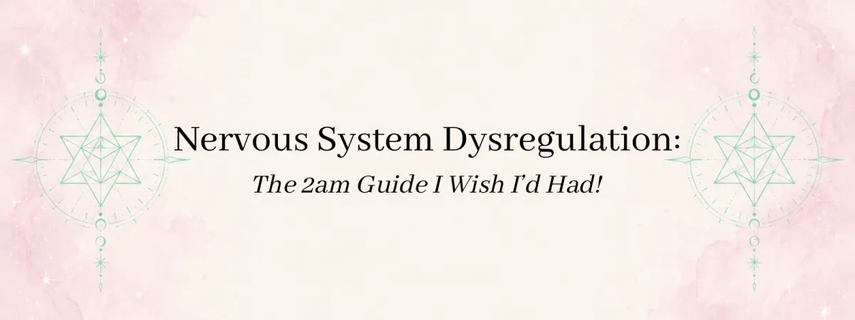 Nervous System Dysregulation: The 2am Guide I Wish I'd Had Blog Post Cover